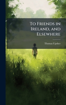 Hardcover To Friends in Ireland, and Elsewhere Book
