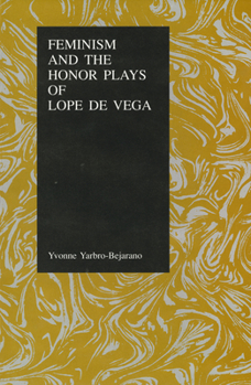 Hardcover Feminism and the Honor Plays of Lope de Vega Book