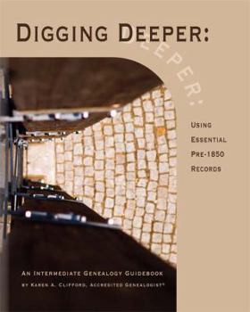 Paperback Digging Deeper: Using Essential Pre-1850 Records Book
