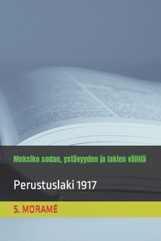 Paperback Meksiko sodan, ystävyyden ja lakien välillä: Perustuslaki 1917 [Finnish] Book