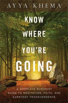 Paperback Know Where You're Going: A Complete Buddhist Guide to Meditation, Faith, and Everyday Transcendence Book