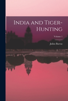Paperback India and Tiger-Hunting; Volume 1 Book