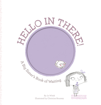 Hardcover Hello in There!: A Big Sister's Book of Waiting Book