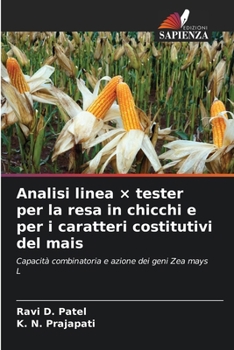 Analisi linea × tester per la resa in chicchi e per i caratteri costitutivi del mais