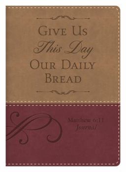 Paperback Matthew 6:11 Give Us This Day Our Daily Bread Journal Book