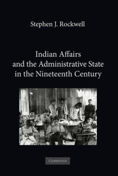 Hardcover Indian Affairs and the Administrative State in the Nineteenth Century Book