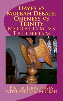 Paperback Hayes vs Mulbah Debate, Oneness vs Trinity: Modalism vs Tritheism Book