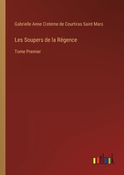 Paperback Les Soupers de la Régence: Tome Premier [French] Book