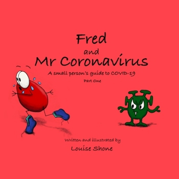 Paperback Fred and Mr Coronavirus: A Small Person's Guide to COVID-19 - Part One Book