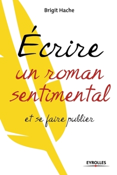 Paperback Ecrire un roman sentimental et se faire publier [French] Book