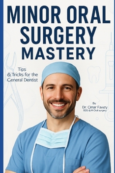 Paperback Minor Oral Surgery Mastery: Tips & Tricks for the General Dentist. Book