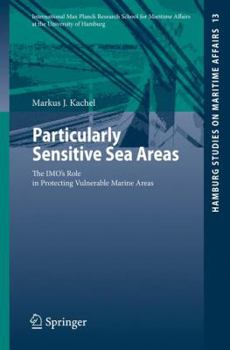 Particularly Sensitive Sea Areas: The Imo's Role in Protecting Vulnerable Marine Areas