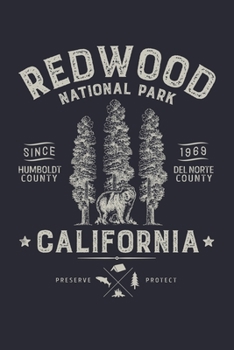Redwood National Park California Humboldt County Del Norte County Since 1969 Preserve Protect: Redwood National and State Parks Lined Notebook, ... Composition Notebook, Gifts for Travelers