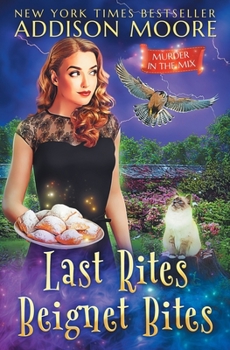 Last Rites Beignet Bites - Book #44 of the Murder in the Mix