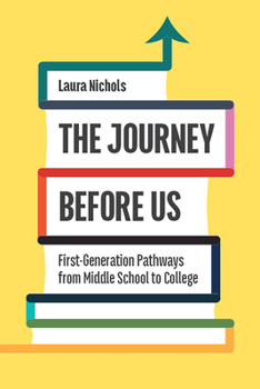 Paperback The Journey Before Us: First-Generation Pathways from Middle School to College Book