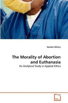 Paperback The Morality of Abortion and Euthanasia Book