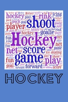 Hockey: Notebook Journal Diary for Kids and Adults Who Love the Sport of Hockey for Writing Notes Blank Ruled Pages to Write In Book for Boys or Girls Organizer Doodle Composition Note-Book