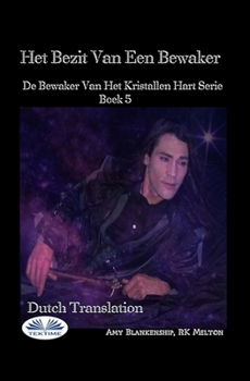 Paperback Het Bezit Van Een Bewaker: De Bewaker Van Het Kristallen Hart Serie Boek 5 [Dutch] Book