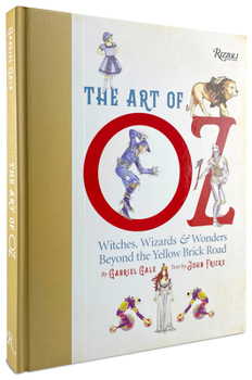 Hardcover The Art of Oz: Witches, Wizards, and Wonders Beyond the Yellow Brick Road Book