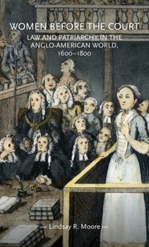 Paperback Women Before the Court: Law and Patriarchy in the Anglo-American World, 1600-1800 Book