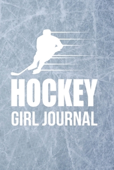 Hockey Girl Journal: 6x9 Inches Blank Lined Notebook to Write In