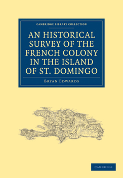 Paperback An Historical Survey of the French Colony in the Island of St. Domingo Book