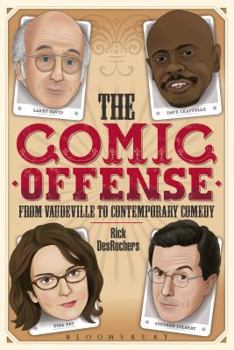 Paperback The Comic Offense from Vaudeville to Contemporary Comedy: Larry David, Tina Fey, Stephen Colbert, and Dave Chappelle Book
