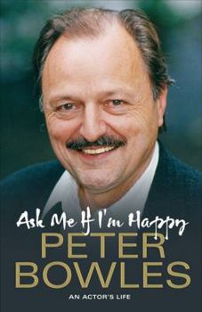 Hardcover Ask Me If I'm Happy: An Actor's Life Book