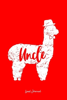 Lined Journal: Uncle Llama Cute Alpaca Animal Lover Llama-Lover - Red Ruled Notebook - Diary, Writing, Notes, Gratitude, Goal Journal - 6x9 120 pages