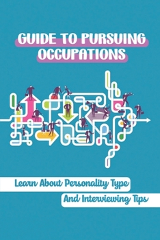 Paperback Guide To Pursuing Occupations: Learn About Personality Type And Interviewing Tips: Personality Type Traits Book