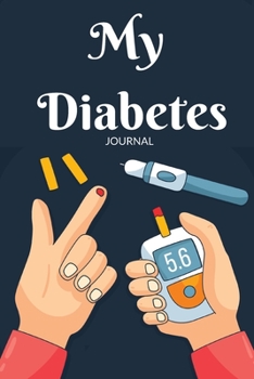 My Diabetes Journal: Medical Daily, Weekly Blood Sugar/ Glucose Log Book, Tracker - Take Care Of Yourself. Enough for 2 years  measurements. (Medical Notebook)