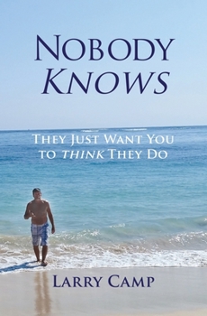 Paperback Nobody Knows: They Just Want You to Think They Do Book