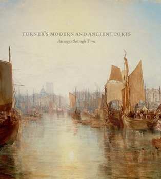 Hardcover Turner's Modern and Ancient Ports: Passages Through Time Book