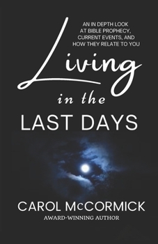 Paperback Living in the Last Days: An in Depth Look at Bible Prophecy, Current Events, and How They Relate to You Book
