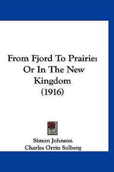 Hardcover From Fjord To Prairie: Or In The New Kingdom (1916) Book