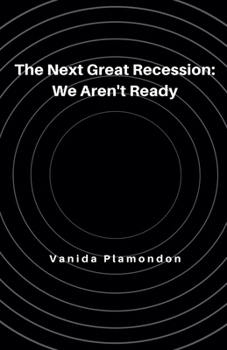 The Next Great Recession: We Aren't Ready