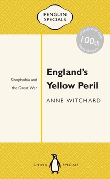 Paperback England's Yellow Peril: Sinophobia and the Great War Book