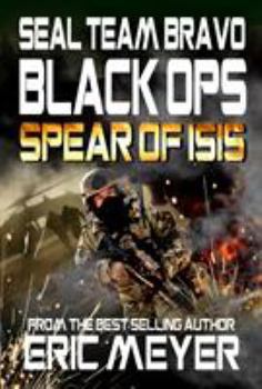 Paperback Seal Team Bravo: Black Ops - Spear of Isis Book