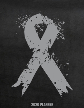 2020 Planner: Weekly Planner January - December 2020 Calendar Agenda Daily Schedule - Brain Cancer Awareness Gray Grey Ribbon Survivor