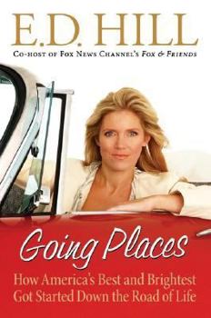 Hardcover Going Places: How America's Best and Brightest Got Started Down the Road of Life Book