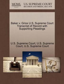 Paperback Baker V. Grice U.S. Supreme Court Transcript of Record with Supporting Pleadings Book