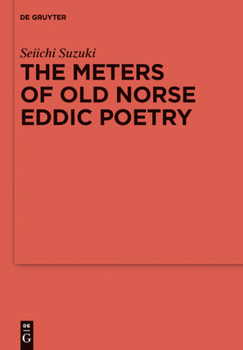 Hardcover The Meters of Old Norse Eddic Poetry: Common Germanic Inheritance and North Germanic Innovation Book