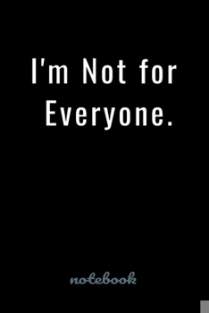 Paperback I'm Not for Everyone.: Blank Lined notebook Book