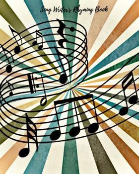 Song Writer's Rhyming Book: Empty Music Manuscript Sheets With Note Section For Lyrics- Notes and Music- For Musicians, Students, & Song writing N