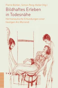 Paperback Bildhaftes Erleben in Todesnahe: Hermeneutische Erkundungen Einer Heutigen Ars Moriendi [German] Book