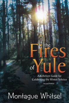 Paperback The Fires of Yule: A Keltelven Guide for Celebrating the Winter Solstice Book