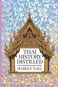 Paperback Thai History Distillled: The Traveler's Quick Guide Book