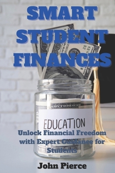 Paperback Smart Student Finances: Unlock Financial Freedom with Expert Guidance for Students [Large Print] Book