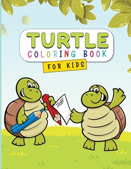 Paperback Turtle Coloring Book for Kids: Turtle and Tortoise Coloring Book for Toddlers - A Children's Book About Turtles! Book