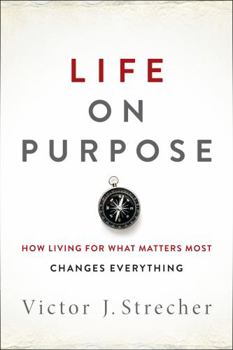 Hardcover Life on Purpose: How Living for What Matters Most Changes Everything Book